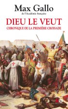 Dieu le veut. Chronique de la première croisade