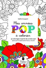 Mes années Pop à colorier 50 coloriages inspirés des années 1970 (parce que les papiers peints fleur