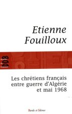 chretiens francais entre guerre d'algerie et mai 68 (les)