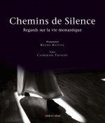 Chemins de silence regards sur la vie monastique
