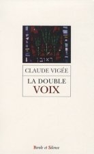 double voix (la) - poemes essais et entretiens
