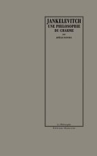 VLADIMIR JANKELEVITCH, UNE PHILOSOPHIE DU CHARME