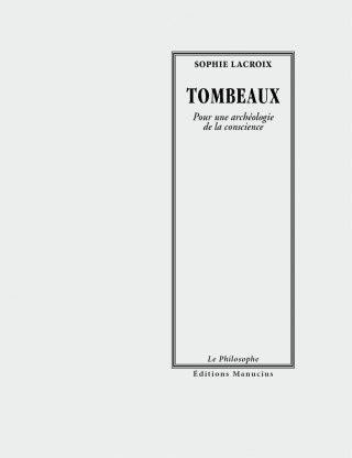 TOMBEAUX - POUR UNE ARCHEOLOGIE DE LA CONSCIENCE