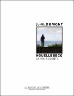 HOUELLEBECQ - LA VIE ABSENTE