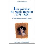 Les passions de Marie Renault - 1775-1855