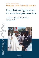 Les relations Église-État en situation postcoloniale - Amérique, Afrique, Asie, Océanie