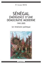 Sénégal, émergence d'une démocratie moderne - 1945-2005, un itinéraire politique