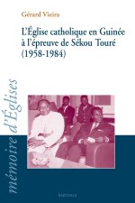L'Église catholique en Guinée à l'épreuve de Sékou Touré, 1958-1984