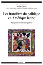 Les frontières du politique en Amérique latine - imaginaires et émancipation