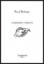L'EMOTION L'EMEUTE - Pascal Boulanger