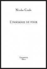 L'INSOMNIE DE FINIR - Nicolas Cendo