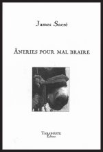 ANERIES POUR MAL BRAIRE - James Sacré