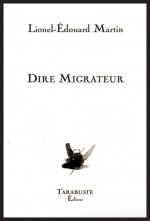 DIRE MIGRATEUR - Lionel-Edouard Martin
