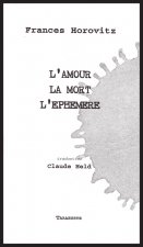L'AMOUR, LA MORT, L'EPHEMERE - Frances Horovitz