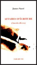 AFFAIRES D'ECRITURE TI - James Sacré