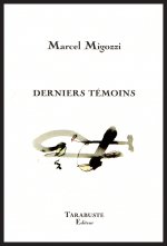 DERNIERS TEMOINS - Marcel Migozzi