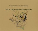 DEUX TROIS MOTS REPIQUES LA - Louis Dubost / Martin Lersch