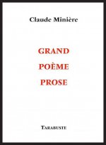 GRAND POEME PROSE - Claude Minière