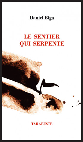 LE SENTIER QUI SERPENTE - Daniel Biga