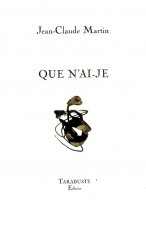 QUE N'AI-JE - Jean-Claude Martin