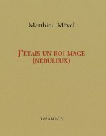 J'ETAIS UN ROI MAGE (NEBULEUX) - Matthieu Mével