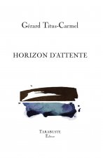 HORIZON D'ATTENTE - Gérard Titus-Carmel