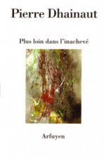 PLUS LOIN DANS L'INACHEVE
