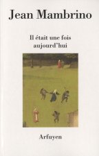 IL ETAIT UNE FOIS AUJOURD'HUI