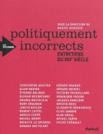 Politiquement incorrects. entretiens du xxi ème siècle