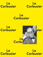LE CORBUSIER, LA PLANETE COMME CHANTIER(NE)