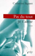 Pas du tout ! Je t'aime