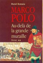 Marco Polo, t.II : Au delà de la grande muraille