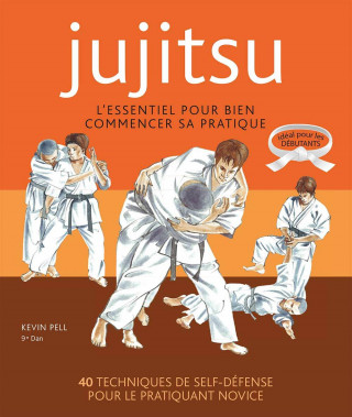 Ju-jitsu - L'essentiel pour bien commencer