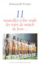 Onze nouvelles à lire seule, les soirs de match de foot...