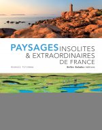 PAYSAGES INSOLITES & EXTRAORDINAIRES DE FRANCE