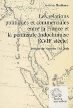 Les Relations politiques et commerciales entre la France et la péninsule Indochinoise  (Tome I)
