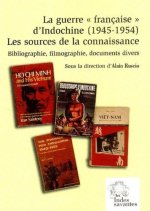 La Guerre « française » d'Indochine (1945 1954). Les sources de la connaissance