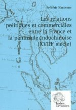 Les Relations politiques et commerciales entre la France et la péninsule Indochinoise  (Tome II)