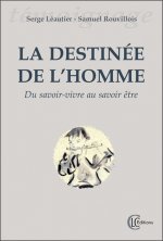 La destinée de l'homme - Du savoir-vivre au savoir-être