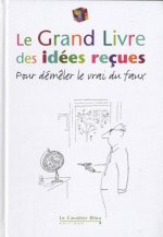 GRAND LIVRE DES IDEES RECUES (LE) 2011