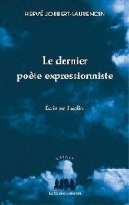 LE DERNIER POETE EXPRESSIONNISTE
