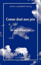COMME DISAIT MON PERE SUIVI DE MA MERE NE DISAIT RIEN
