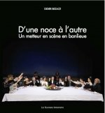 D'UNE NOCE À L'AUTRE - UN METTEUR EN SCÈNE EN BANLIEUE