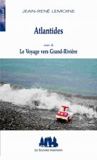 ATLANTIDES SUIVI DE LE VOYAGE VERS GRAND-RIVIERE