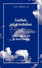 Goebbels, juif et footballeur / comme dans un film de robert bresson