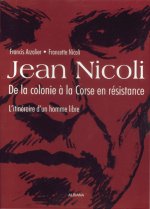 Jean Nicoli, de la colonie à la Corse en résistance - L'itinéraire d'un homme libre