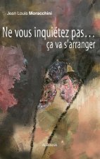 Ne vous inquiétez pas... ça va s’arranger