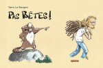 Pas bêtes!
