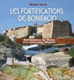 Les fortifications de Bonifacio - Des bastions de Gênes aux casemates Maginot
