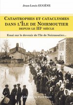 Catastrophes et cataclysmes dans l'Île de Noirmoutier depuis le IIIème siècle
